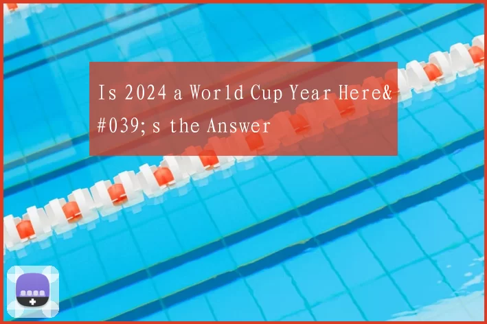 Is 2024 a World Cup Year Here's the Answer
